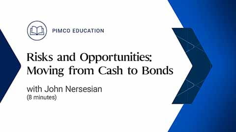 Risks and Opportunities: Moving from Cash to Bonds  