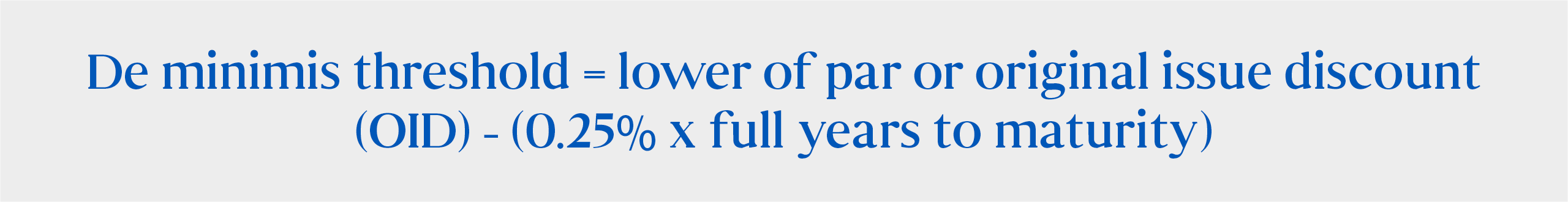 A formula outlines that the de minimis threshold price determines whether the accretion of the market discount is taxable at the ordinary income or the capital gains tax rate.